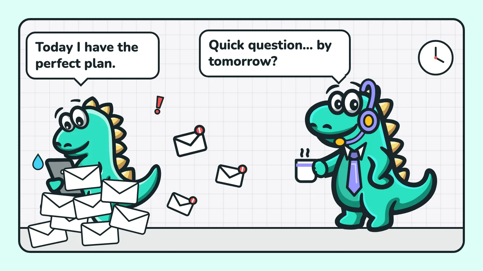 Illustration: a sweating Contesaur mascot with a tablet says “Today I have the perfect plan.” while emails and an alarm clock fly around, and a colleague in a headset adds “Quick question… by tomorrow?”