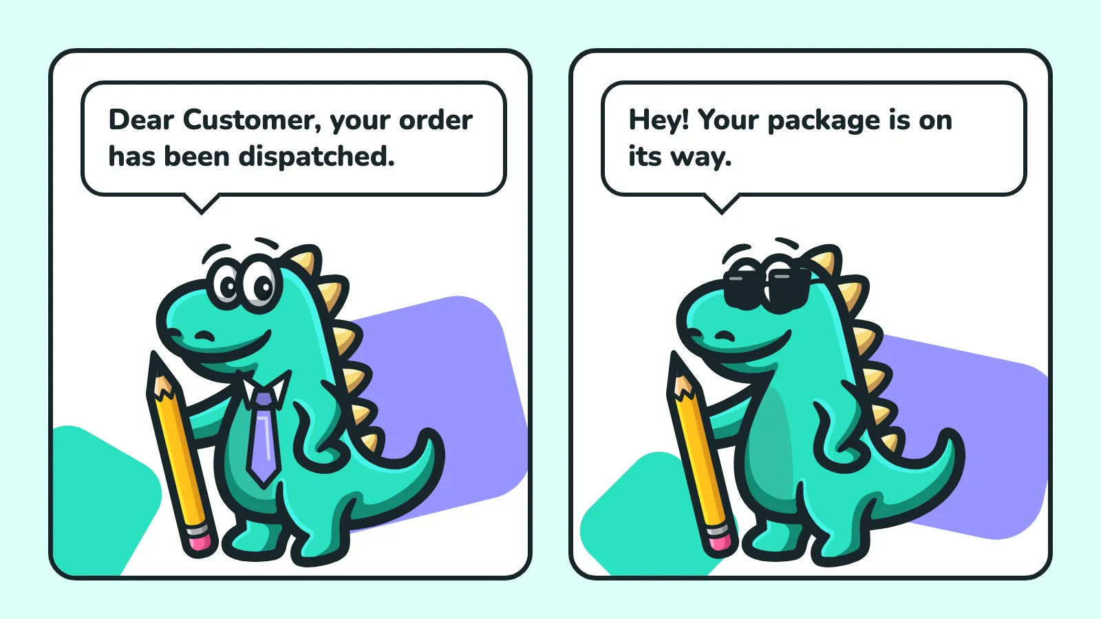 Two-panel comic: the Contesaur mascot in a tie writes “Dear Customer, your order has been dispatched.”, while the mascot in sunglasses says the same thing as “Hey! Your package is on its way.”